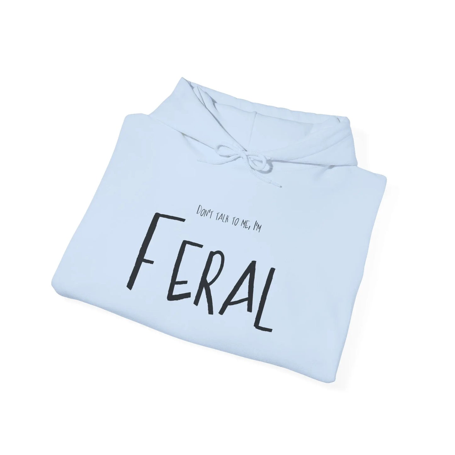 Feral Hoodie Don't Talk to Me Sweatshirt Printify