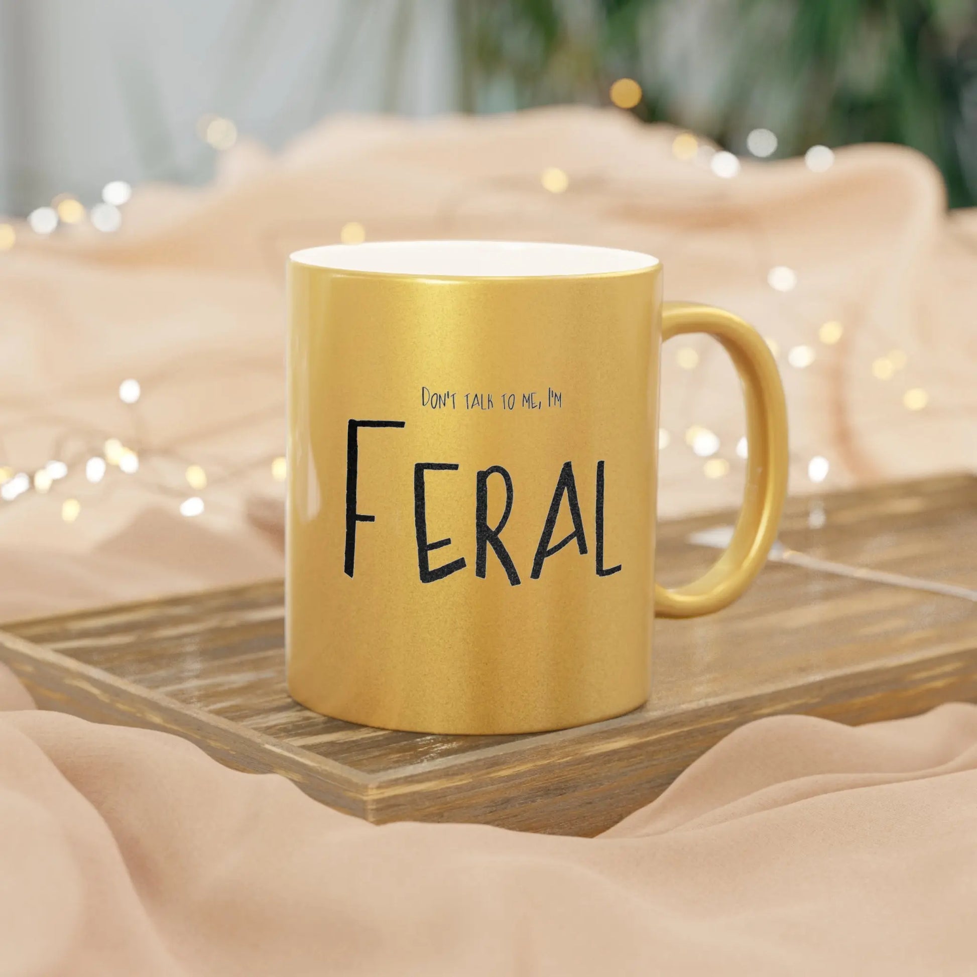 Don't talk to me, I'm feral-Mug Metallic Printify