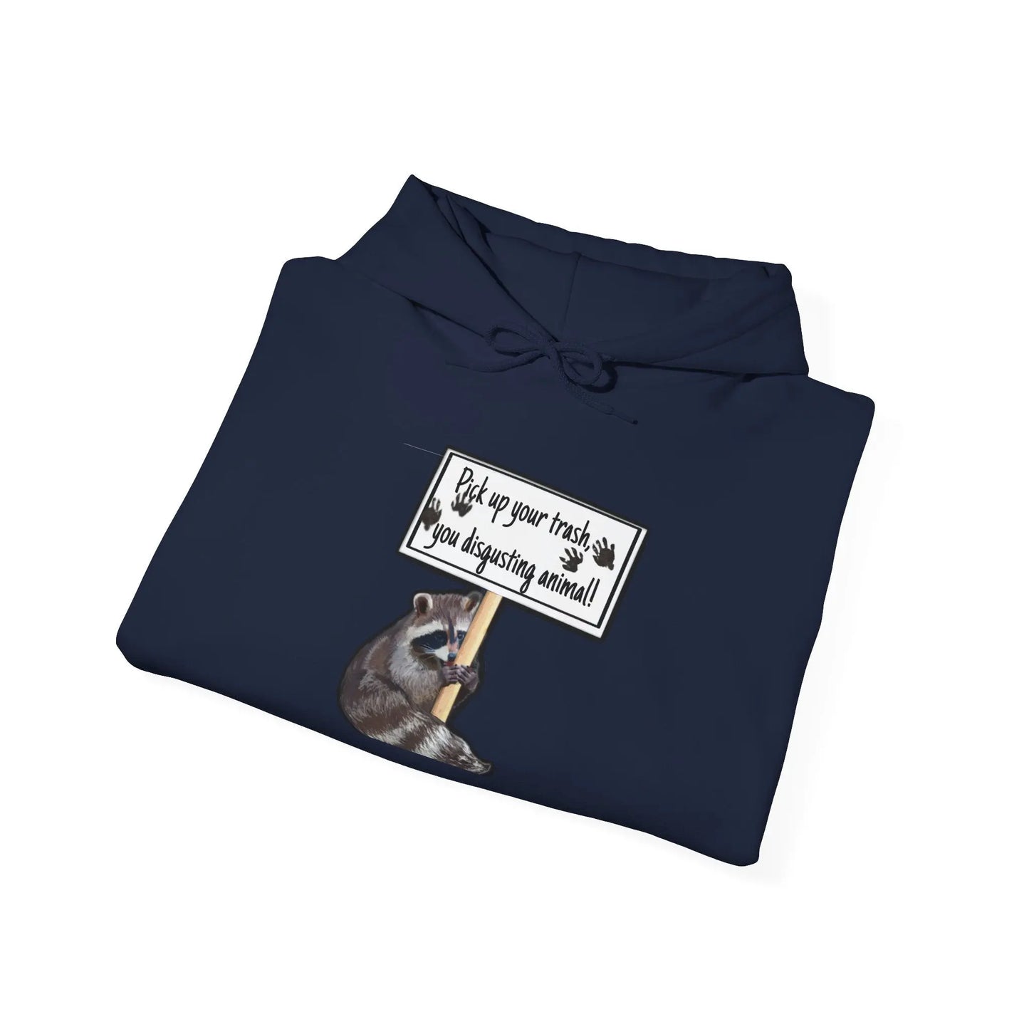 Hooded Sweatshirt - Raccoon Pick Up Your Trash Sign Design Printify