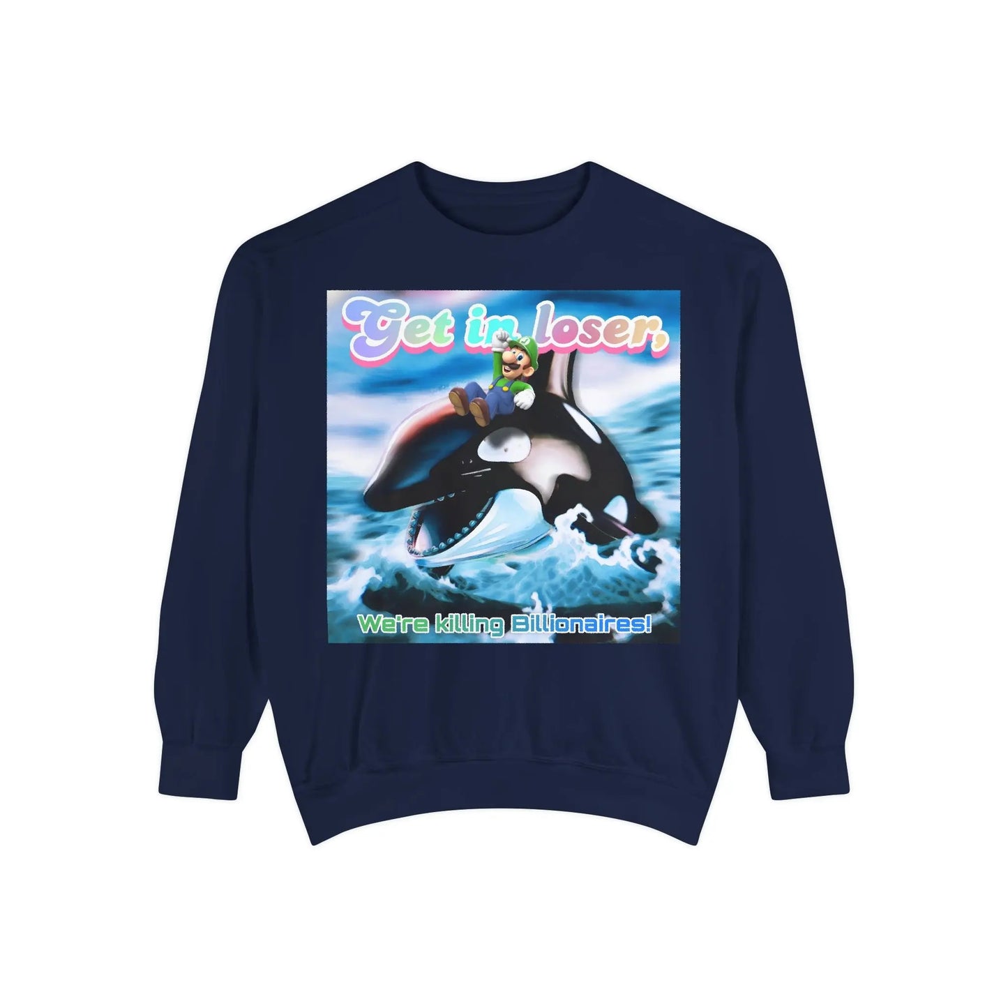 Get in loser Orca 2024 update Unisex Garment-Dyed Sweatshirt Printify