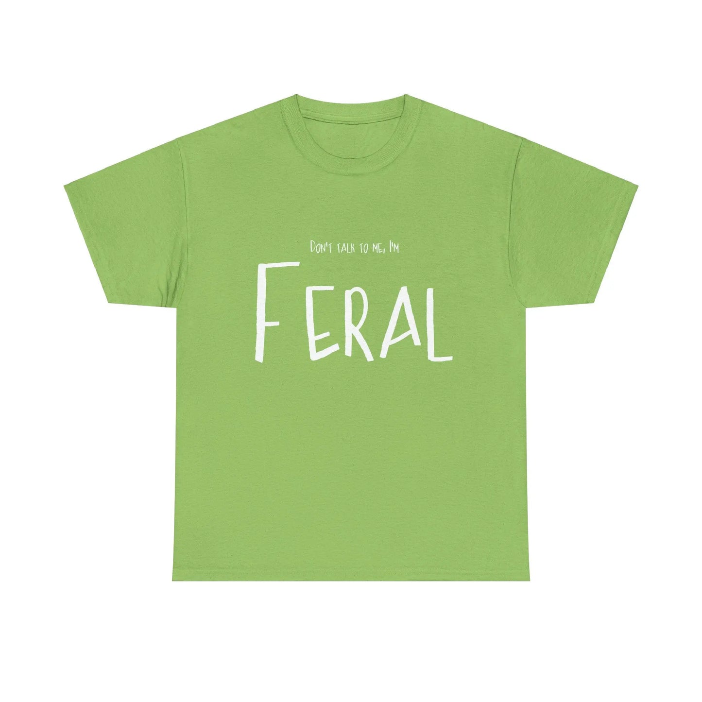 Feral Tee - Don't Talk To Me Unisex Heavy Cotton Printify