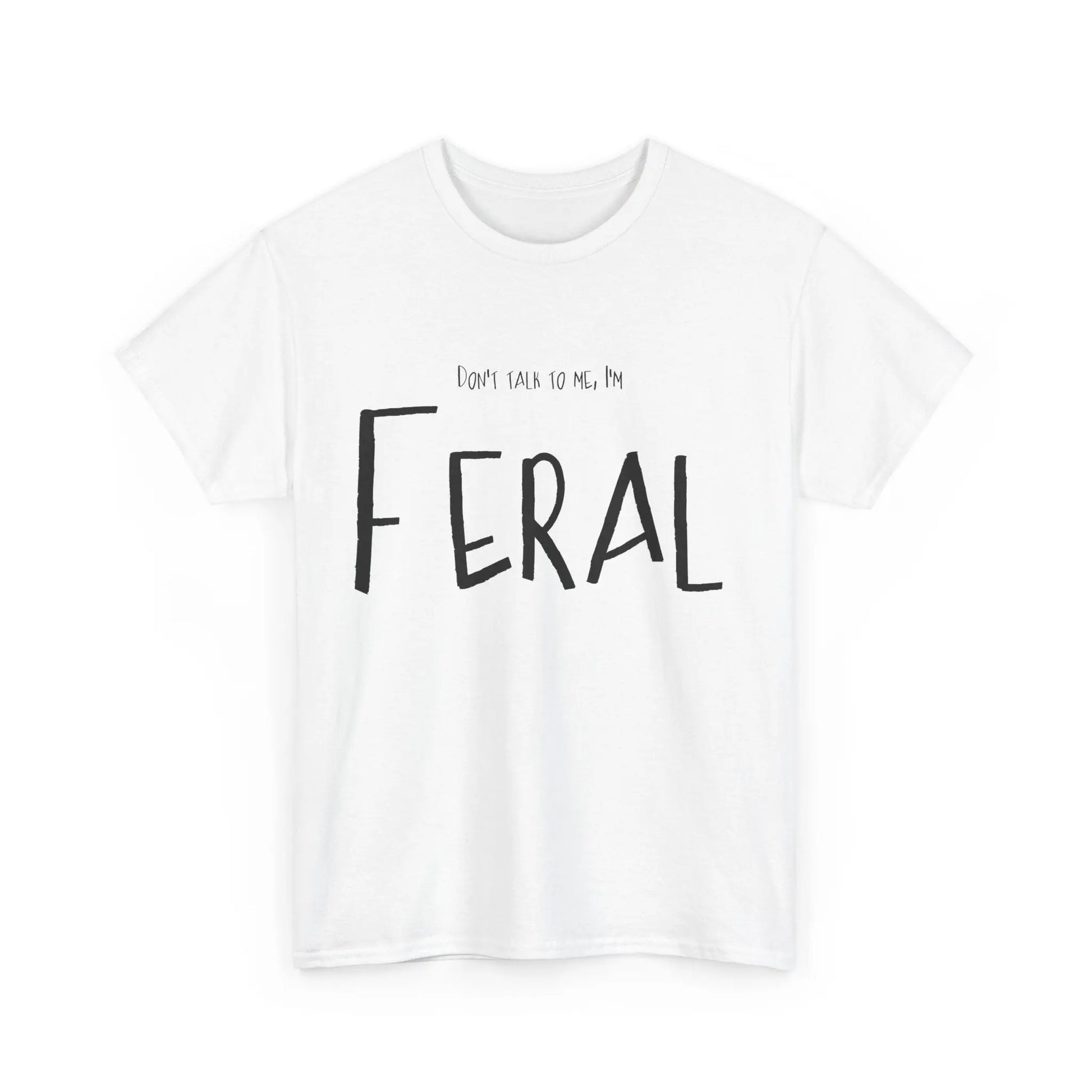 Feral Tee - Don't Talk To Me Unisex Heavy Cotton Printify