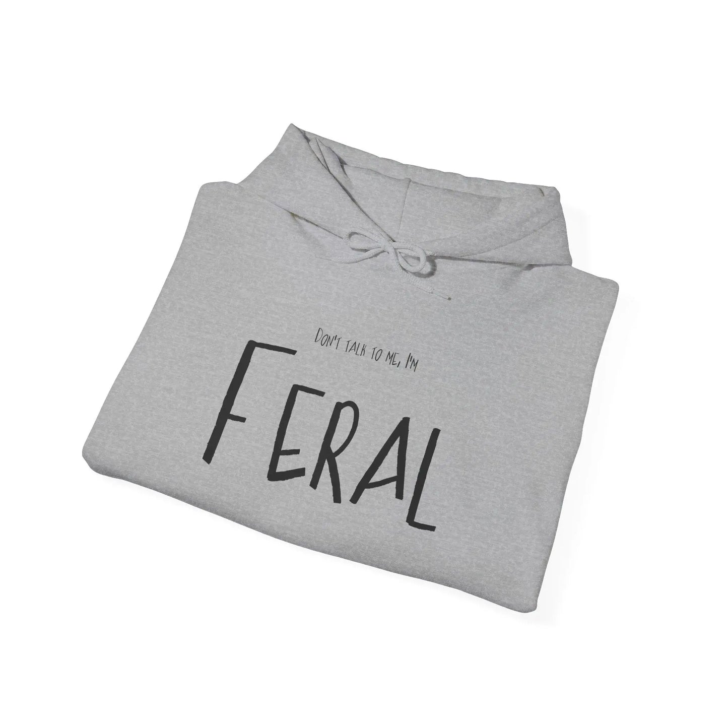 Feral Hoodie Don't Talk to Me Sweatshirt Printify