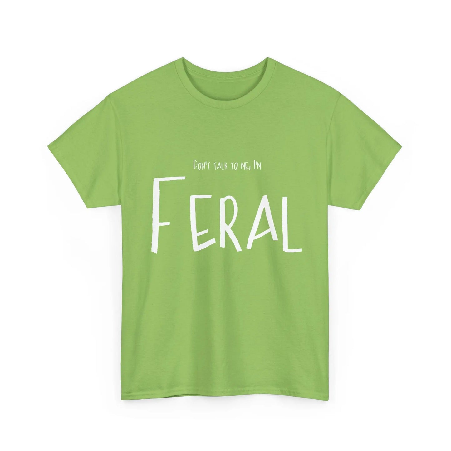 Feral Tee - Don't Talk To Me Unisex Heavy Cotton Printify