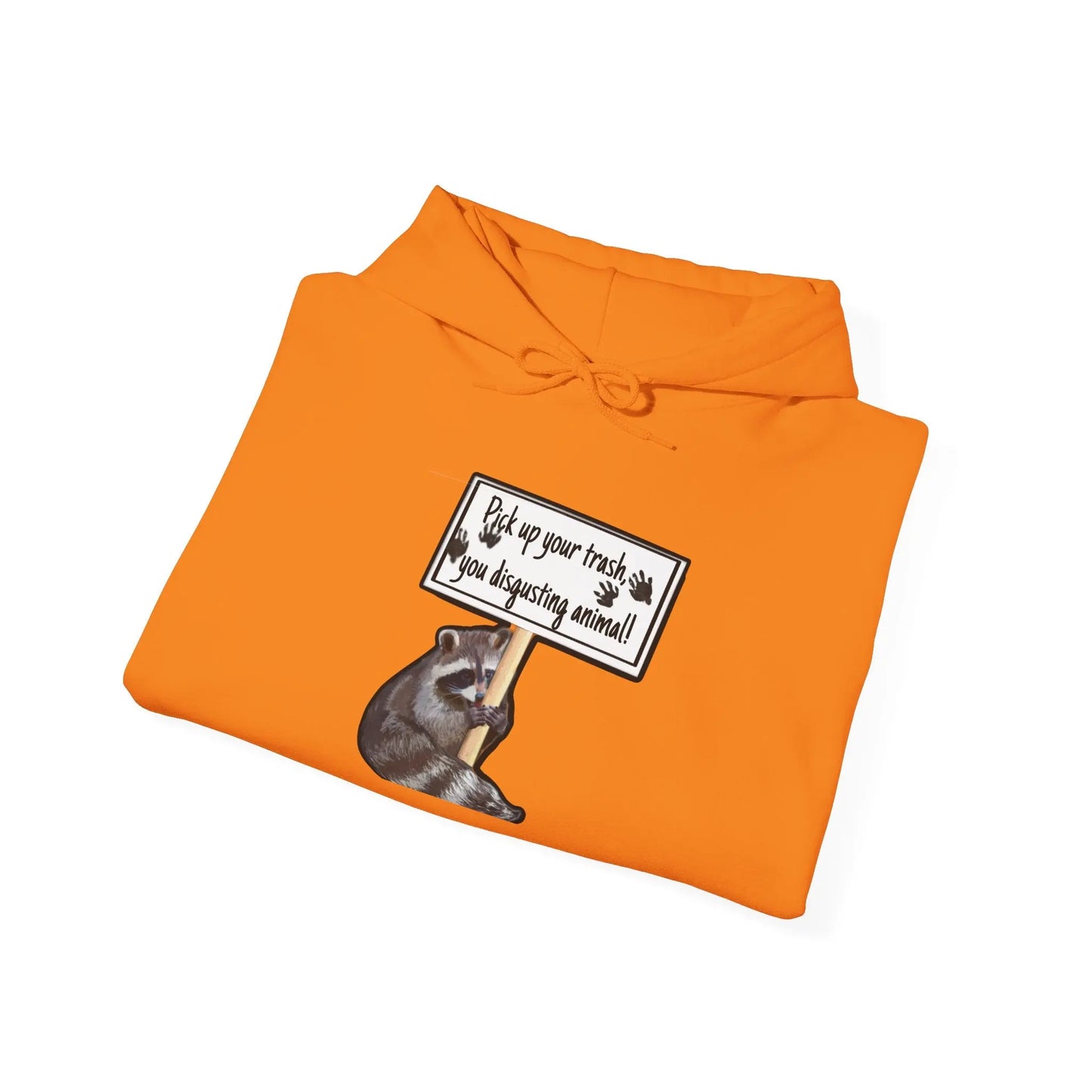 Hooded Sweatshirt - Raccoon Pick Up Your Trash Sign Design Printify