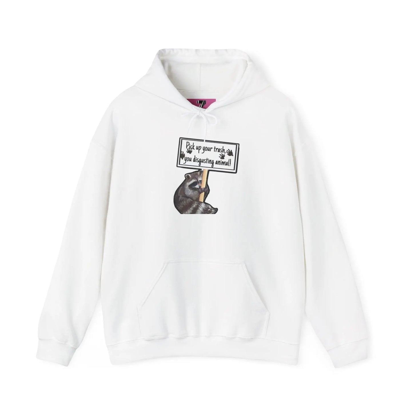 Hooded Sweatshirt - Raccoon Pick Up Your Trash Sign Design Printify