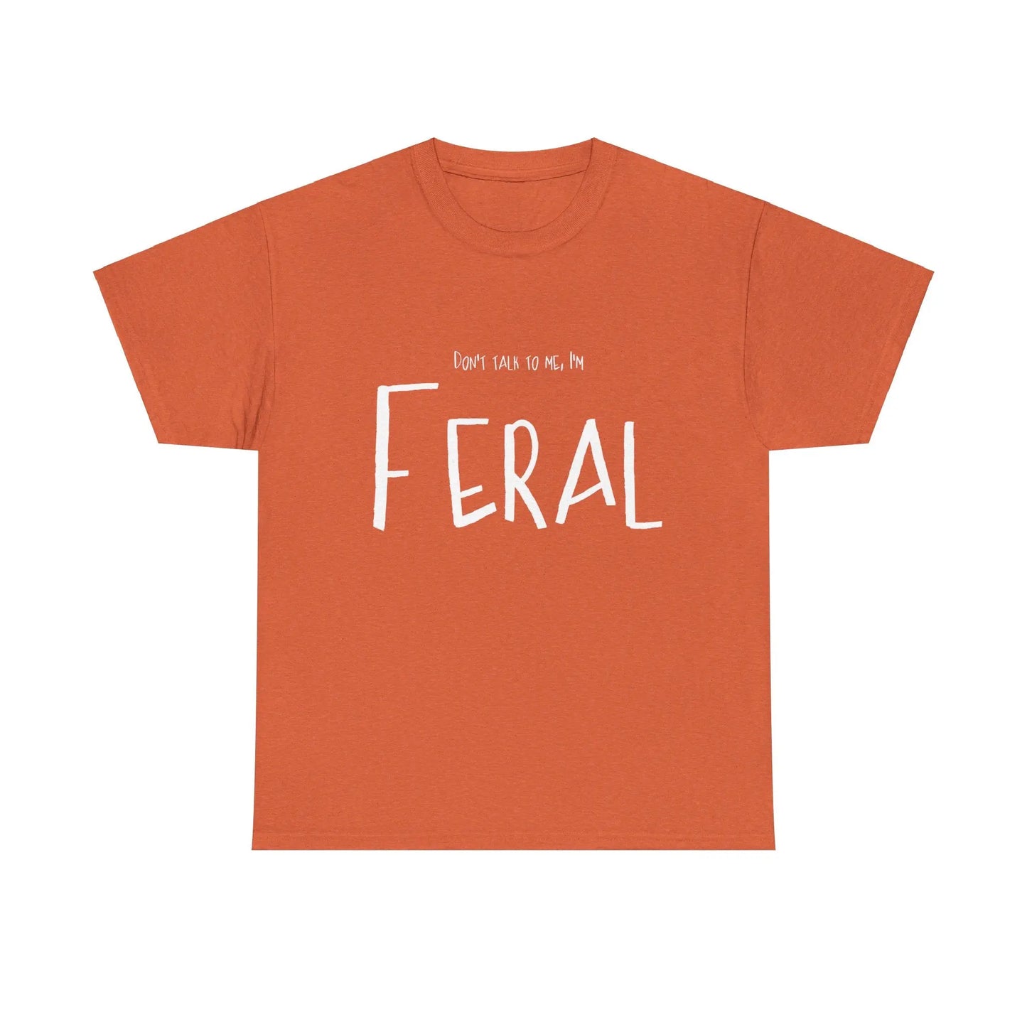 Feral Tee - Don't Talk To Me Unisex Heavy Cotton Printify