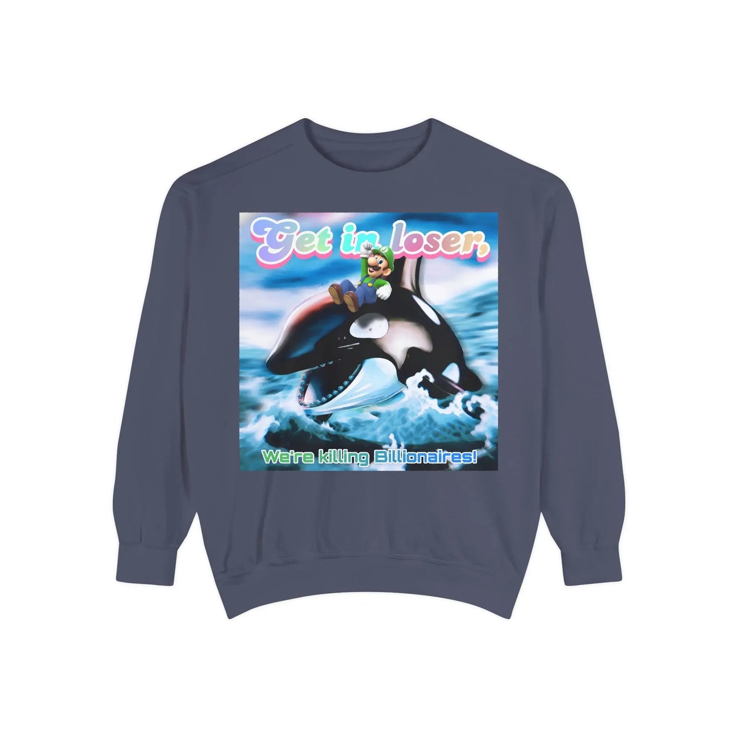 Get in loser Orca 2024 update Unisex Garment-Dyed Sweatshirt Printify