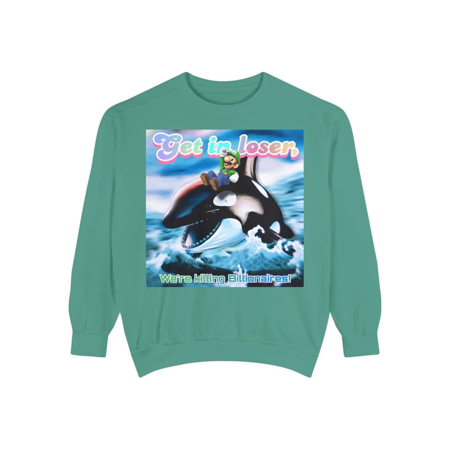 Get in loser Orca 2024 update Unisex Garment-Dyed Sweatshirt Printify