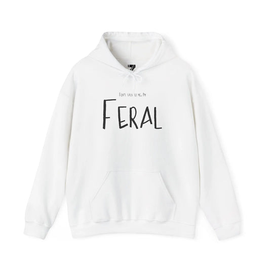 Feral Hoodie Don't Talk to Me Sweatshirt Printify