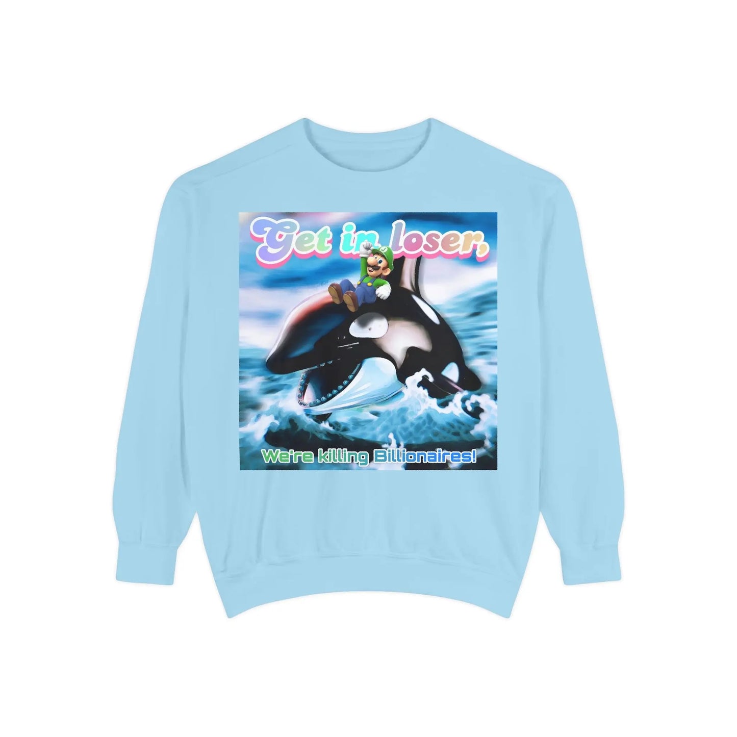 Get in loser Orca 2024 update Unisex Garment-Dyed Sweatshirt Printify