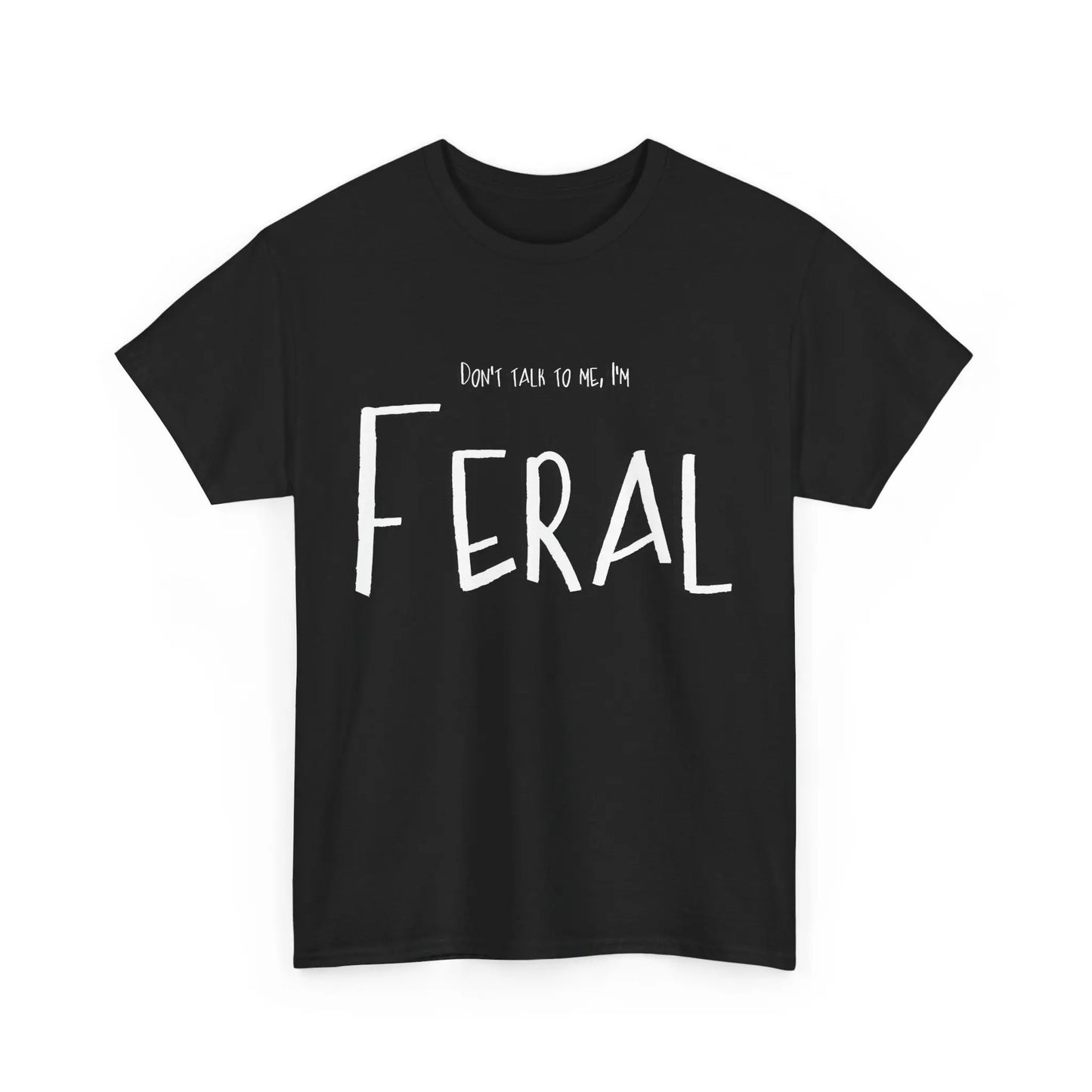 Feral Tee - Don't Talk To Me Unisex Heavy Cotton Printify