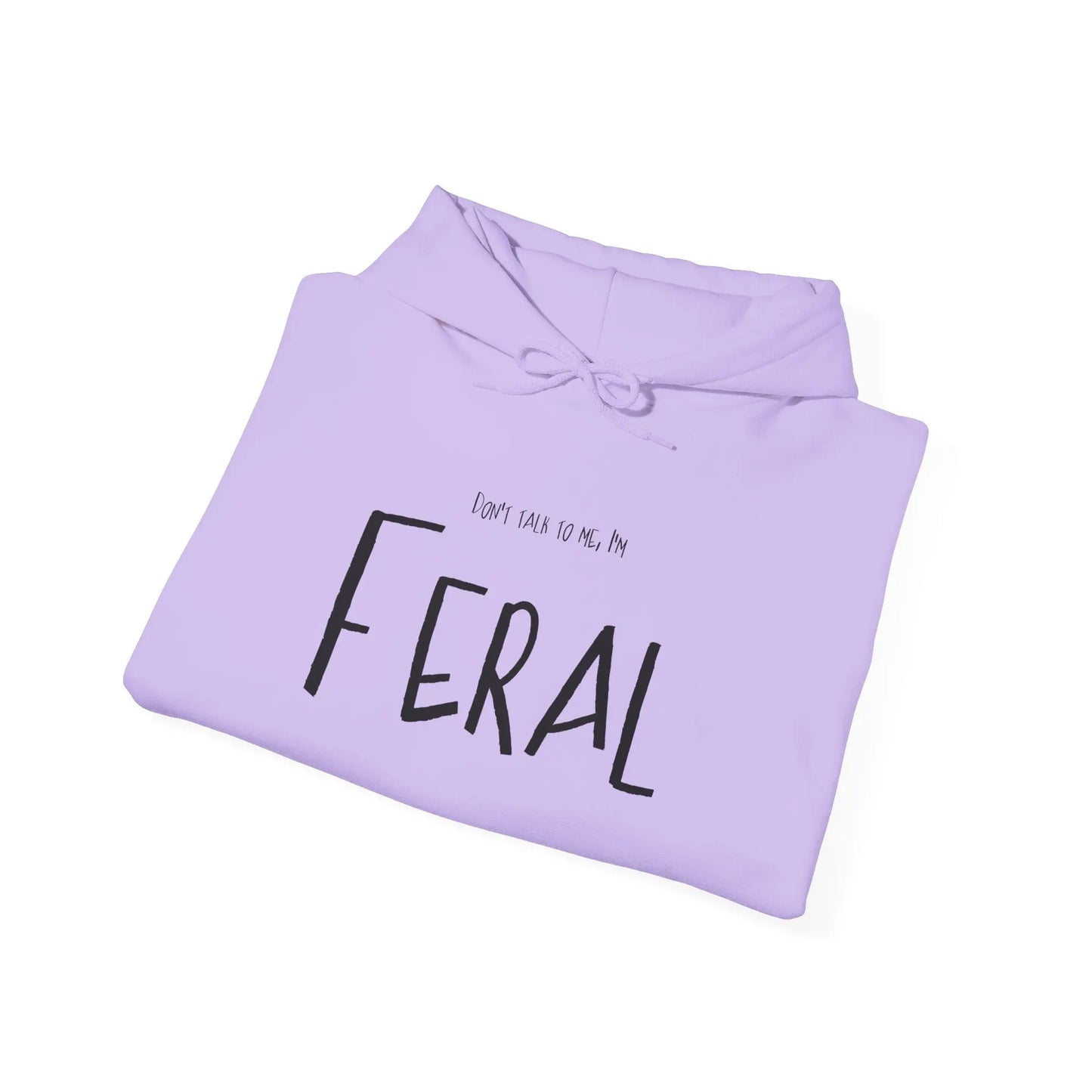 Feral Hoodie Don't Talk to Me Sweatshirt Printify