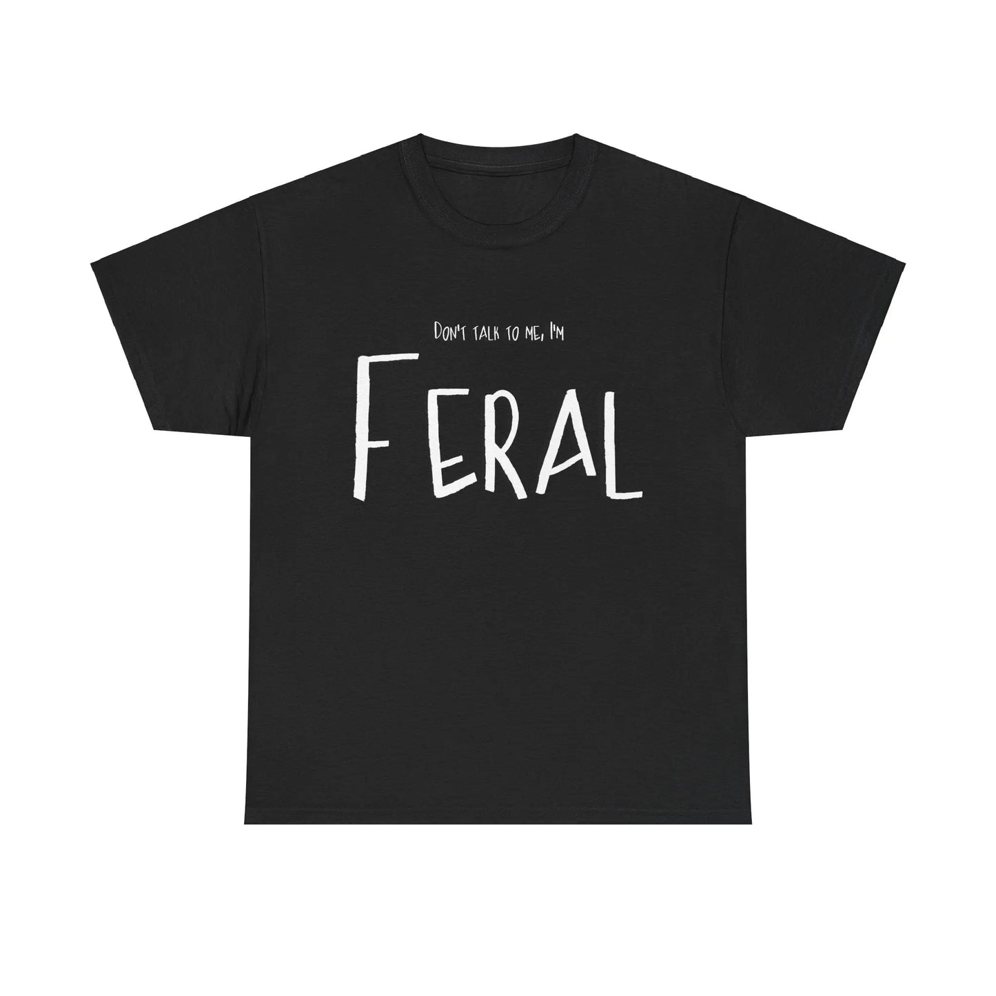 Feral Tee - Don't Talk To Me Unisex Heavy Cotton Printify