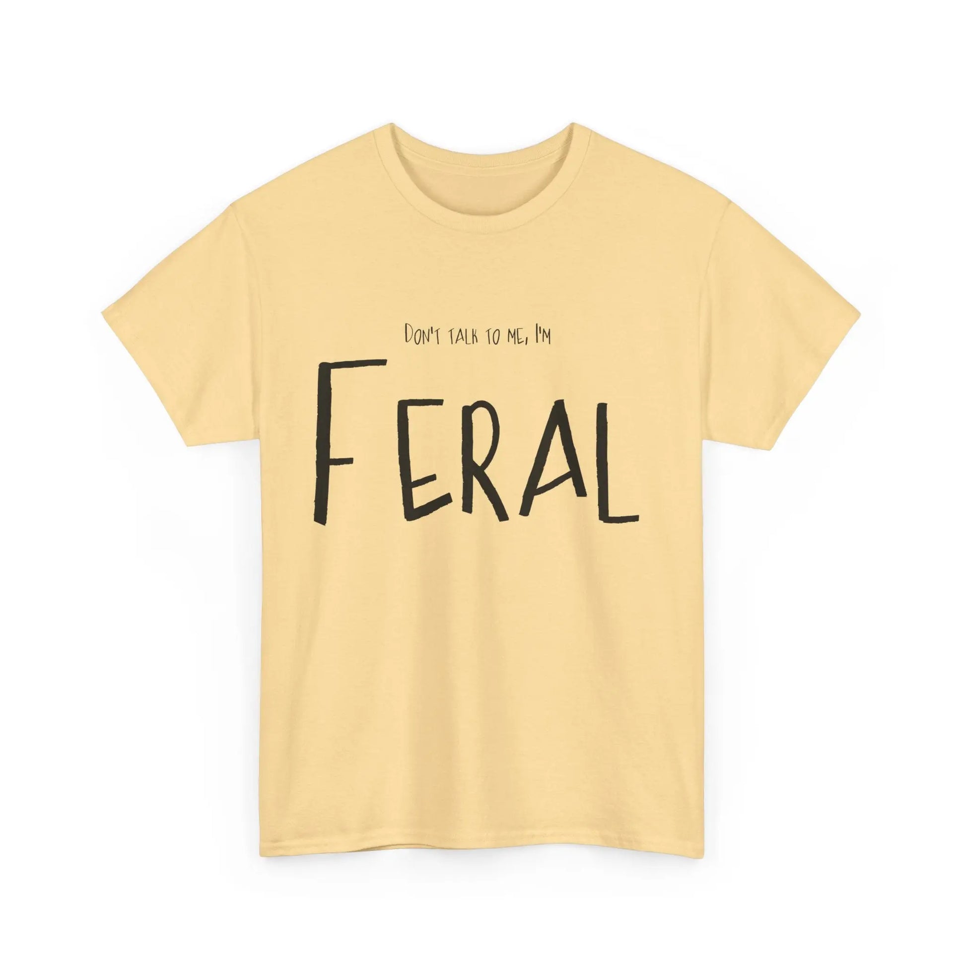 Feral Tee - Don't Talk To Me Unisex Heavy Cotton Printify