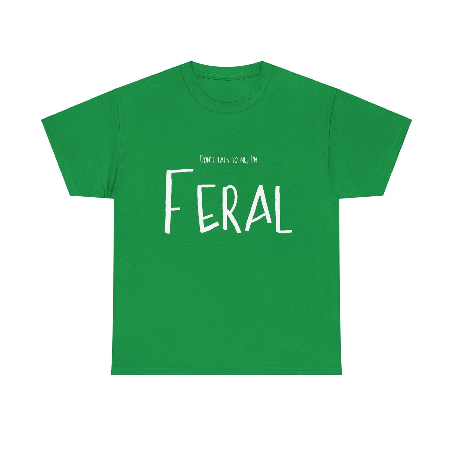 Feral Tee - Don't Talk To Me Unisex Heavy Cotton Printify