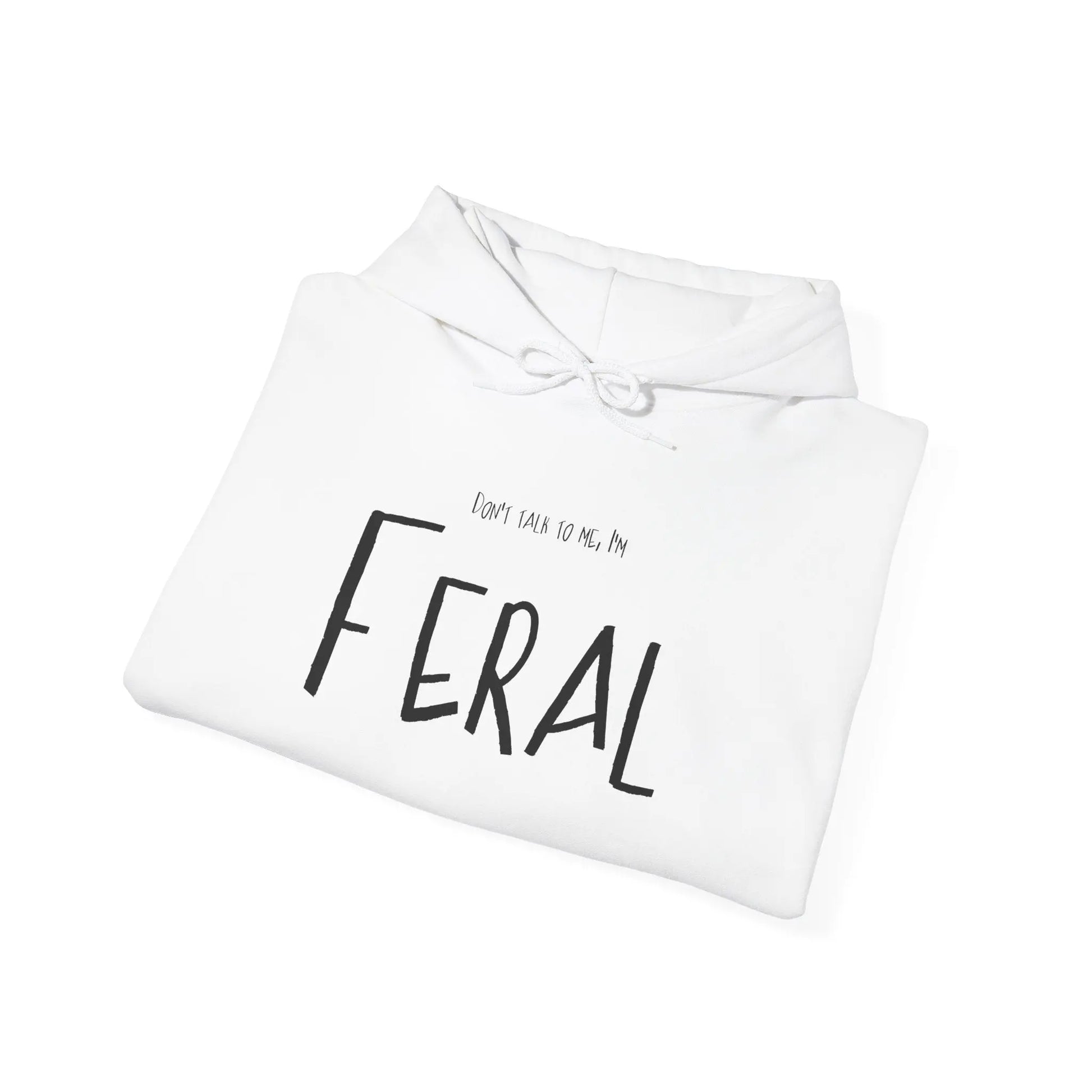 Feral Hoodie Don't Talk to Me Sweatshirt Printify