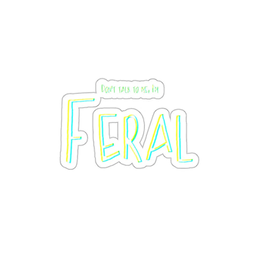 4lhtgDie-Cut Stickers - Don't Talk to Me, I'm Feral Printify