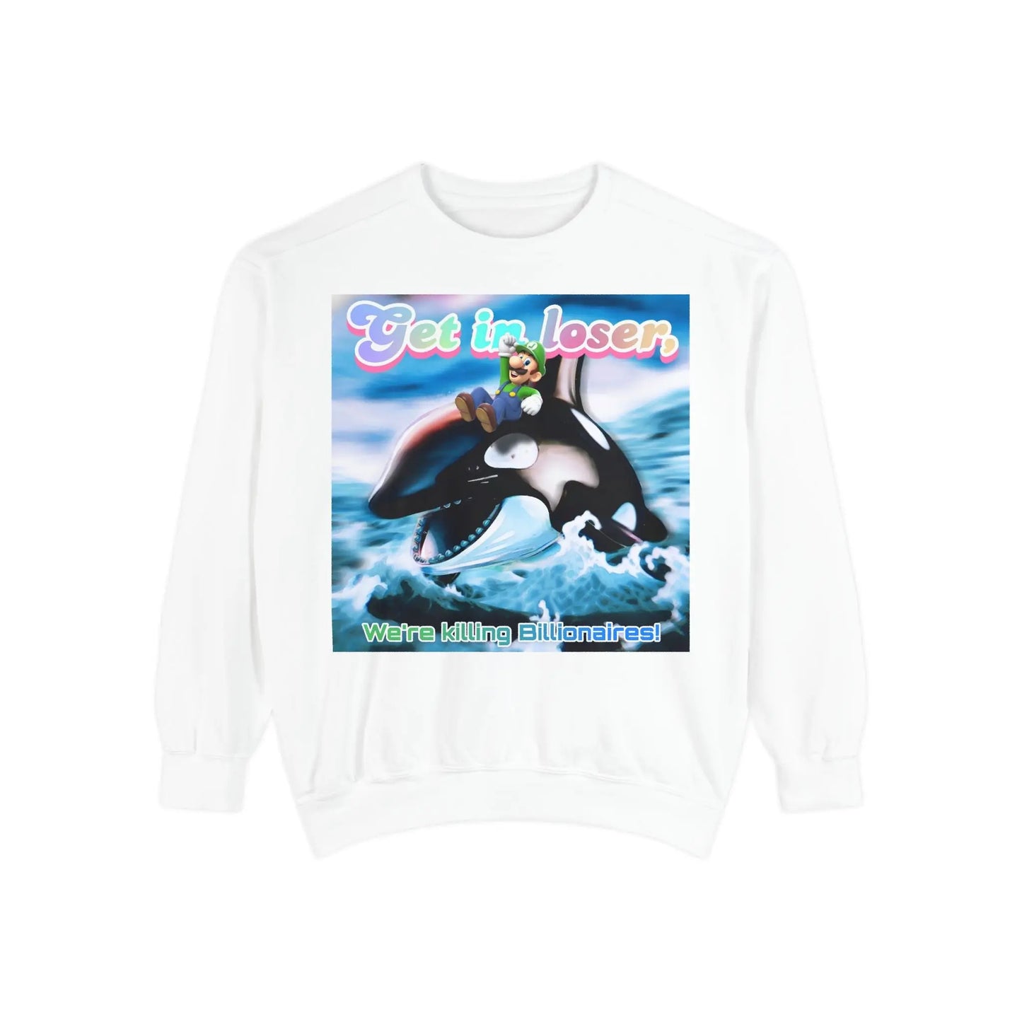 Get in loser Orca 2024 update Unisex Garment-Dyed Sweatshirt Printify