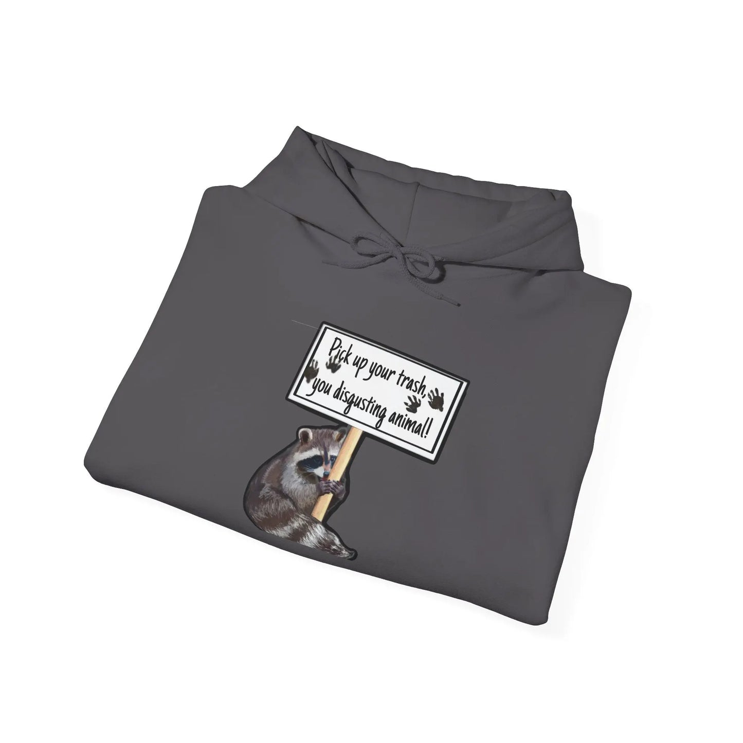 Hooded Sweatshirt - Raccoon Pick Up Your Trash Sign Design Printify