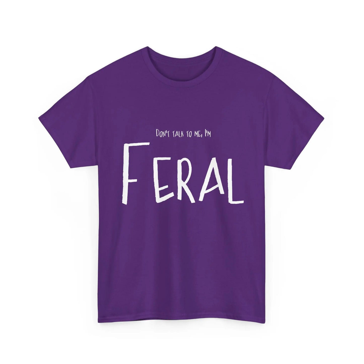 Feral Tee - Don't Talk To Me Unisex Heavy Cotton Printify