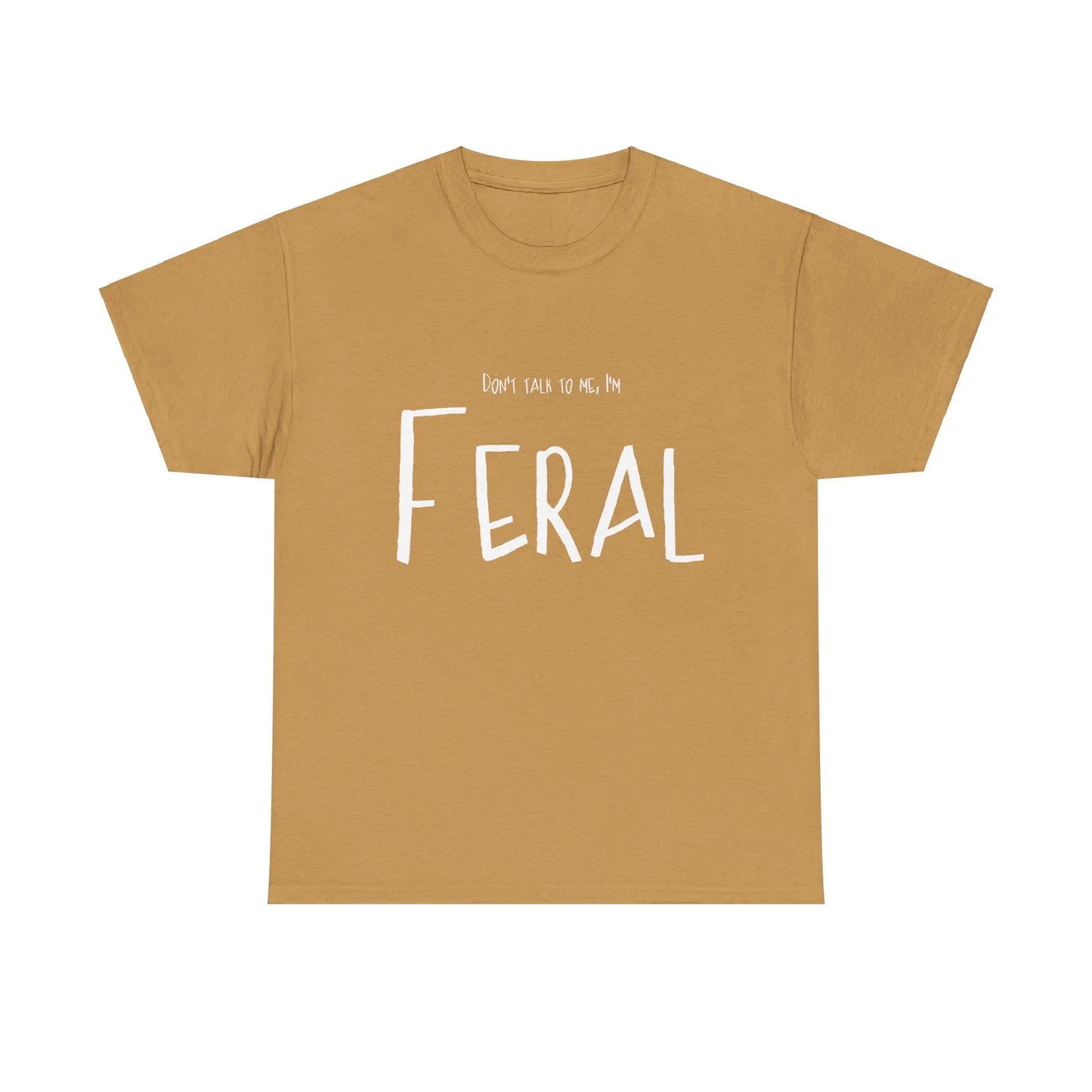 Feral Tee - Don't Talk To Me Unisex Heavy Cotton Printify